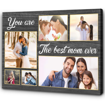 Personalized Canvas - You Are The Best Mom Ever  - Custom Photo Canvas| Gifts for Her, Mother, Mom T156